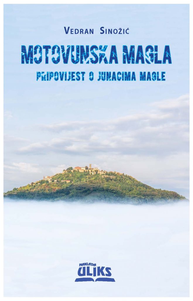 Vedran Sinožić - Motovunska magla - pripovijest o junacima troje - autori fotografije David Matković i Pjeter Pasulji